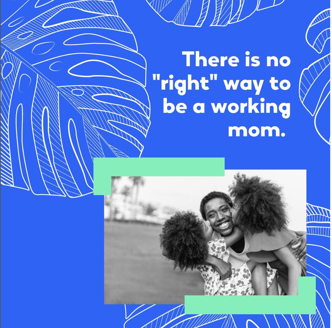 There is no “right” way to be a working mom